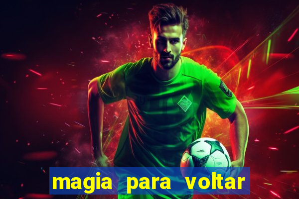 magia para voltar no tempo